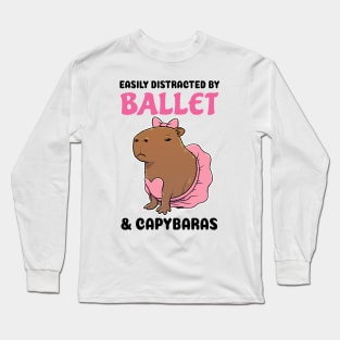 Easily Distracted by Ballet and Capybaras Long Sleeve T-Shirt